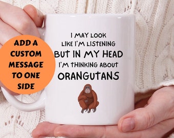 Orangutan Mug, In My Head I'm Thinking About Orangutans, Monkey Mug, Orangutan Gift, Funny Monkey Gifts For Her, Him, Son, Daughter