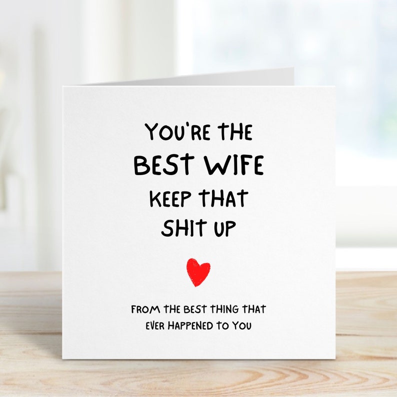You're the best wife keep that shit up funny card for wife.