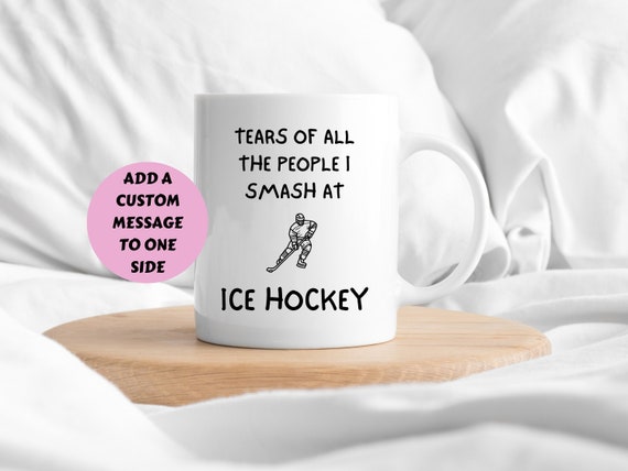 Ice Hockey Mug, Tears Of All The People I Smash At Ice Hockey, Ice Hockey Lover Gift, Ice Hockey Gift, Funny Ice Hockey Mug, Sport Mug Funny