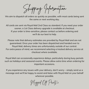 May include: A light gray informational graphic with black text titled Shipping Information. The text outlines dispatch times, Royal Mail delivery standards, tracking options, potential delays during busy periods, and contact instructions for Mugged Off Prints.