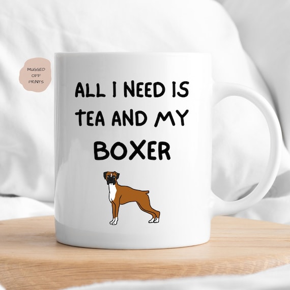 Boxer Dog Mug, All I Need Is Tea and My Boxer, Boxer Dog Owner Gift, Funny Boxer Dog Mug, Christmas Birthday Gift