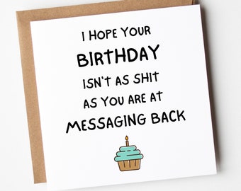 Funny Birthday Card For Friend, Messaging Back Birthday Card, Rude, Sweary And Funny Birthday Card For Brother, Sister, Son, Daughter,