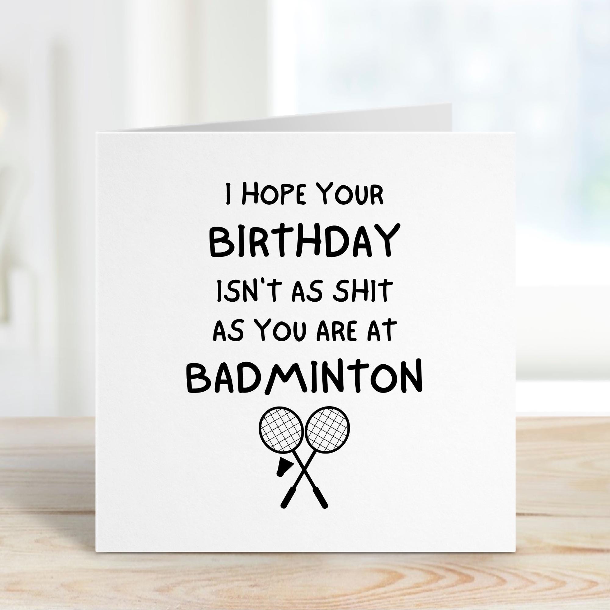 Funny Badminton Birthday Card – Rude Sports Greeting Card – Humorous Gift for Badminton Player – Sarcastic Friend Birthday Card