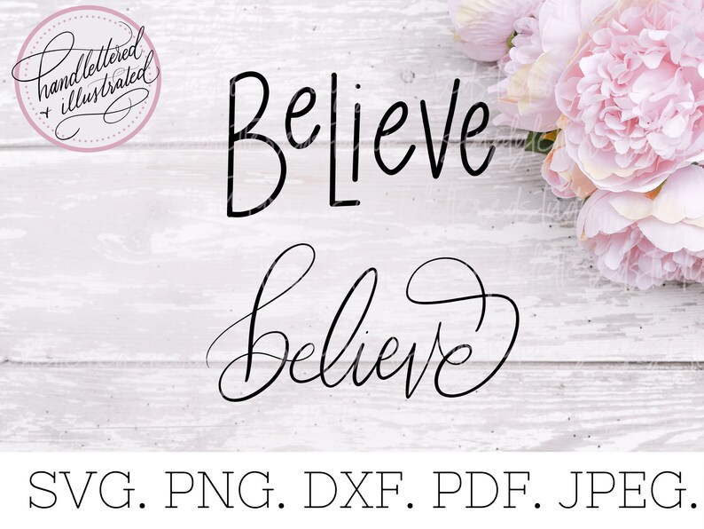 Believe PNG | Believe SVG | Hand Lettered Svg Files | Calligraphy Font ...