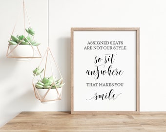 no assigned seating wedding sign Assigned Seats Are Not Our Style, Sit Anywhere That Makes You Smile, Wedding Signs, Wedding Seating Sign, Wedding Printables, Decor Sign