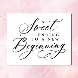 A Sweet Ending To A New Beginning, Wedding Signs, Wedding Sayings, Wedding Favors Sign, Wedding Quotes, Favor Sign, Sweet Table Sign