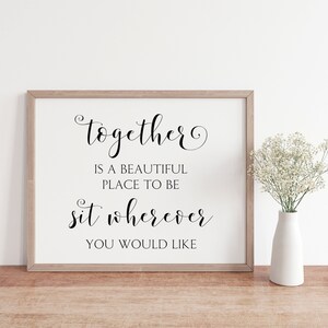 Together Is A Place To Be, Sit Wherever You Would Like, Wedding Signs, Wedding Sayings, Wedding Prints, Wedding Download, Wedding Decor Sign