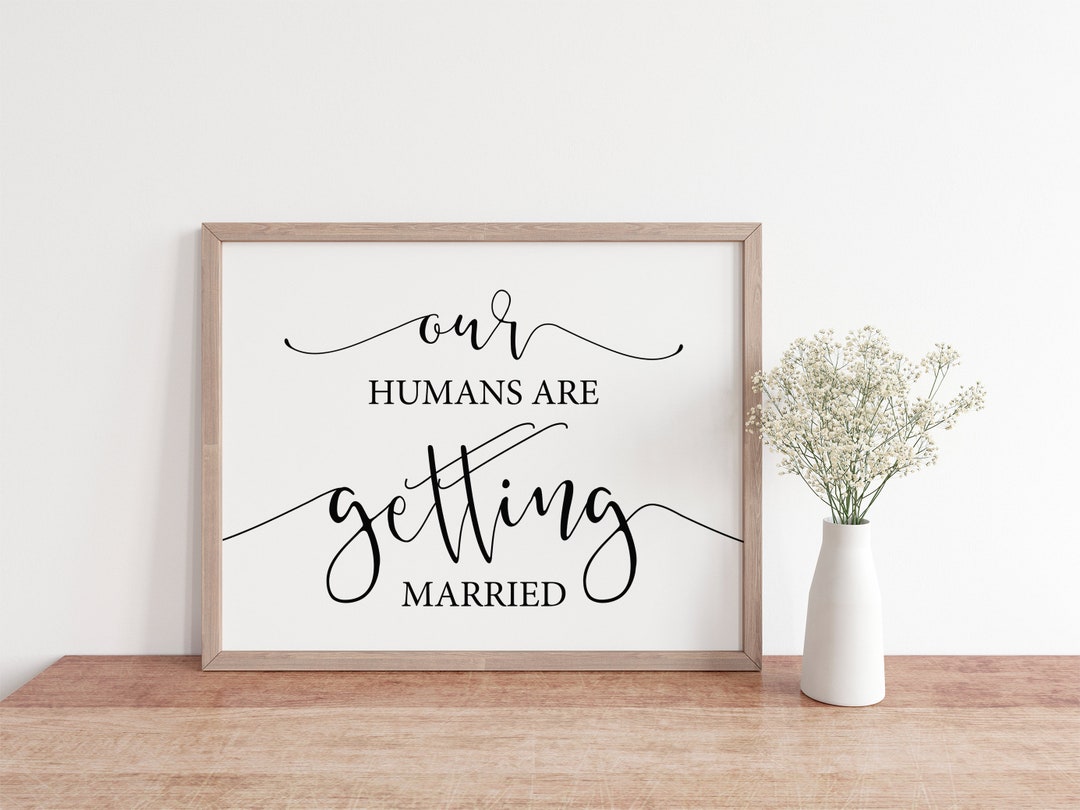 Our Humans Are Getting Married, Wedding Signs, Wedding Dog Sign ...