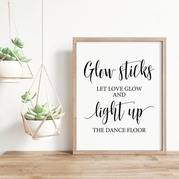 Glow Sticks, Let Love Glow And Light Up The Dance Floor, Wedding Signs, Glow Sticks Sign, Wedding Sayings, Wedding Quotes, Digital Signs