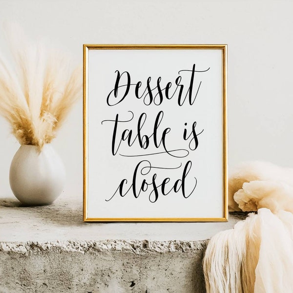 Dessert Table Is Closed, Wedding Sayings, Wedding Signs, Wedding Prints, Dessert Bar Sign, Wedding Signage, Dessert Sign, Wedding Table Sign