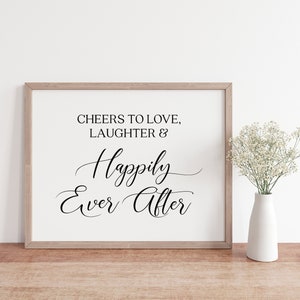 Cheers To Love, Laughter And Happily Ever After, Wedding Signs, Wedding Sayings, Wedding Quotes, Wedding Signage, Wedding Reception Signs