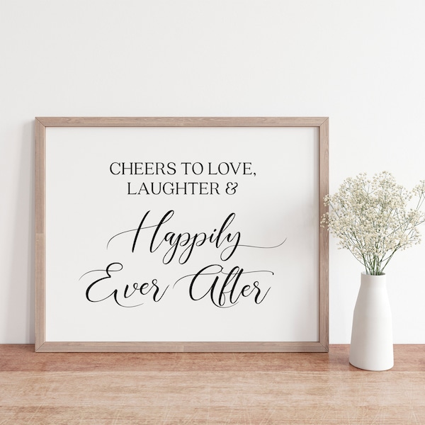 Cheers To Love, Laughter And Happily Ever After, Wedding Signs, Wedding Sayings, Wedding Quotes, Wedding Signage, Wedding Reception Signs