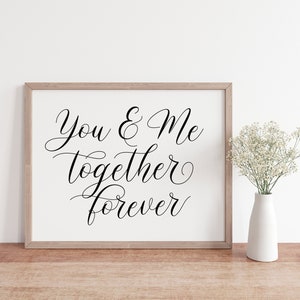 You And Me Together Forever, Wedding Signs, Wedding Sayings, Wedding Quotes, Wedding Printables, Wedding Download, Wedding Decor Sign