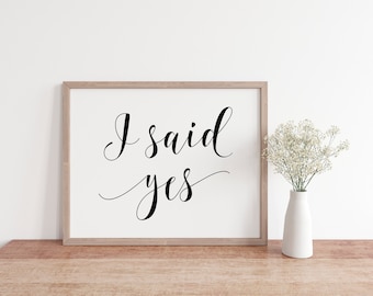 I Said Yes, Engagement Signs, Engagement Sayings, I Said Yes Sign, Bridal Party Sign, Bridal Shower Printables, Engagement Quote Sign