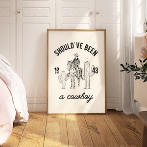 Western Wall Decor Should&#39;ve Been a Cowboy Wall Print Cowgirl Print Cowboy Wall Art Western Wall Art Vintage Cowboy Country Music Poster