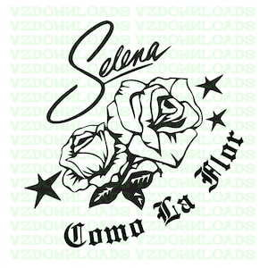 Selena Como La Flor - DOWNLOADABLE GRAPHIC for Tee&#39;s, Mugs, Hats, Stickers, Etc.
