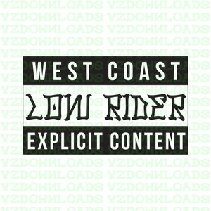 May include: Black and white graphic with the text "WEST COAST LOW RIDER" and "EXPLICIT CONTENT" in a stylized font.
