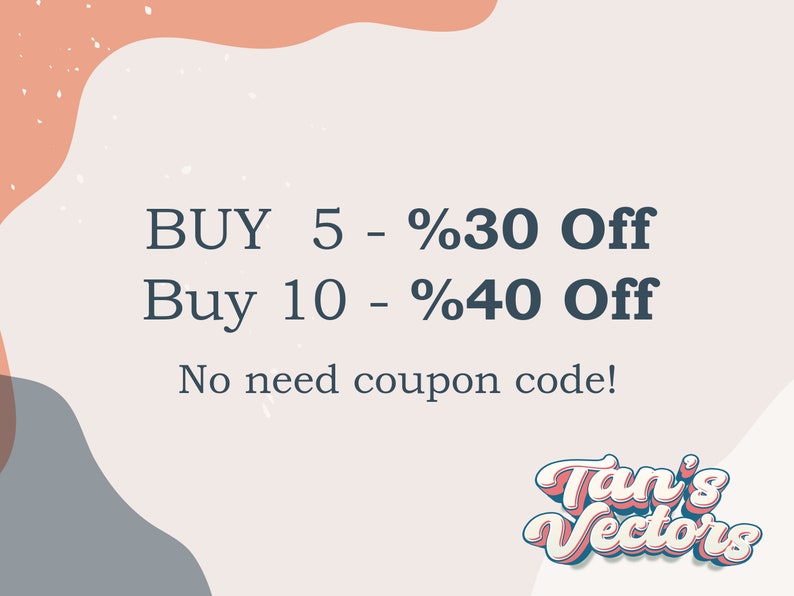 May include: An image with text that reads "BUY 5 - %30 Off" and "Buy 10 - %40 Off". The text "No need coupon code!" is also present. The image has a retro design with the logo "Tan's Vectors".