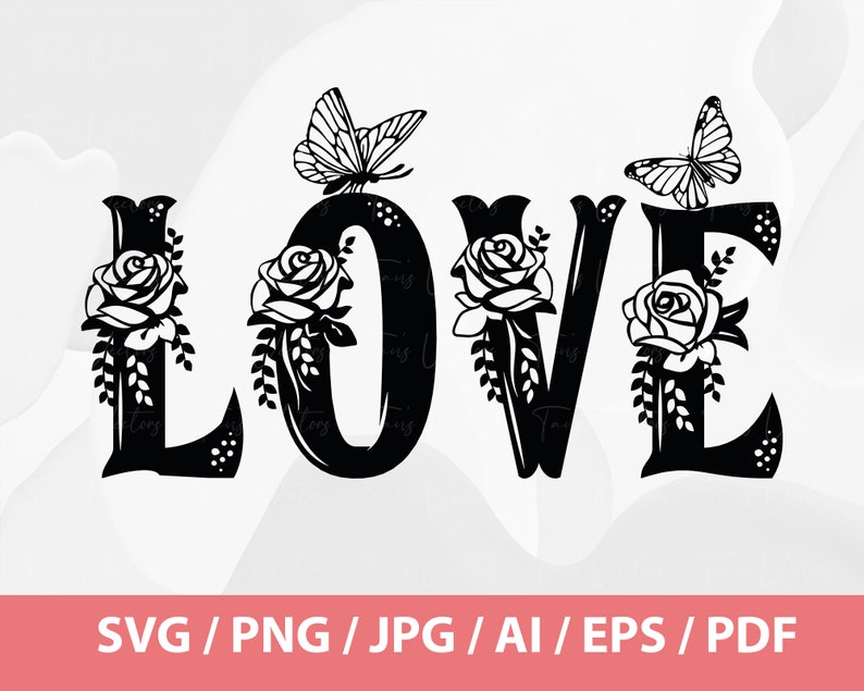 Love SVG - Valentine Svg, Love Lettering SVG, Butterfly and Love, Rose and Love, Love t-shirt Design, Valentine SVG Hand Lettered, Love png image 1