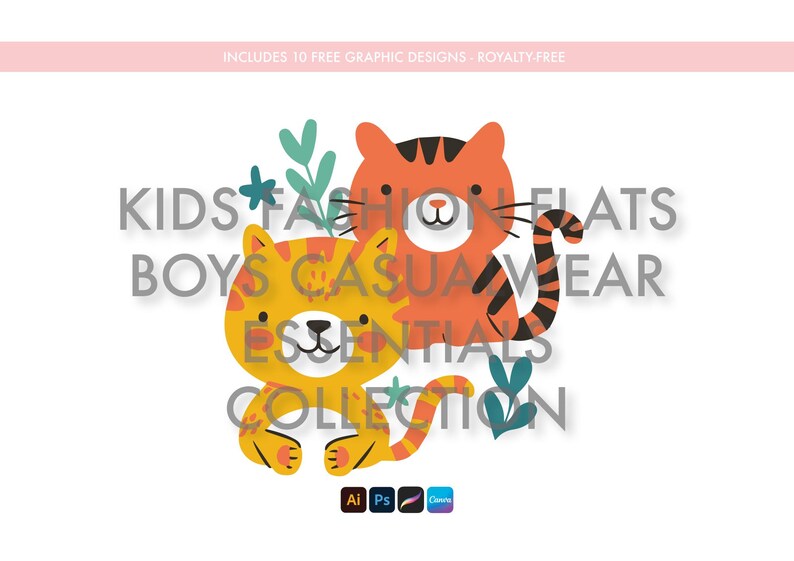 May include: Two cartoon tigers, one orange and one yellow, with black stripes. The orange tiger is sitting with its tail curled around its body. The yellow tiger is sitting with its legs crossed. The tigers are surrounded by green leaves and flowers. The text "KIDS FASHION FLATS BOYS CASUAL WEAR ESSENTIALS COLLECTION" is written in a colorful font.