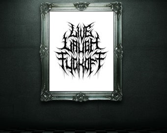 Live Laugh Fuck Off Print - Heavy Metal Gift