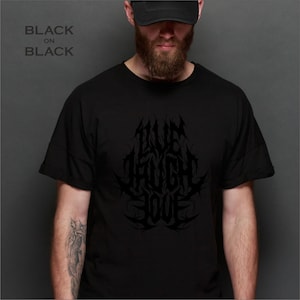 T-shirt Live Laugh Love - Cadeau heavy metal - Noir sur noir !