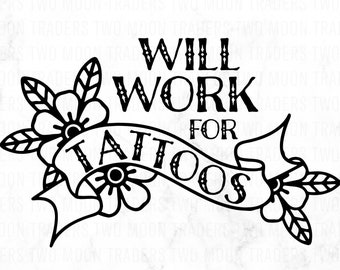 Will Work For Tattoos SVG: Funny Tattoo Flash Design (Digital Download)