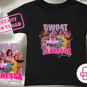 May include: Black t-shirt featuring a graphic of Clarissa Shields with the text "GWOAT" and "Clarissa Shields" in pink. The design includes images of Clarissa Shields with championship belts. A pink "Instant Download" graphic is in the upper left.