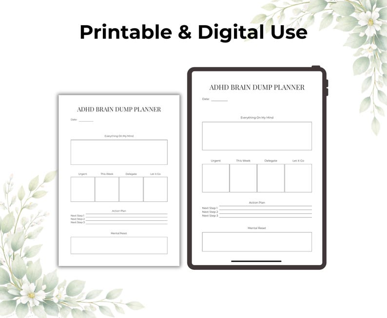 May include: A white ADHD Brain Dump Planner displayed on a white background, shown both as a printed page and on a tablet. The planner includes sections for tasks, action plans, and mental reset. The text "Printable & Digital Use" is at the top.