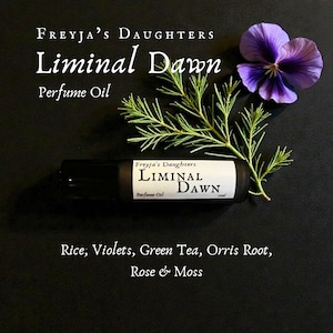 Liminal Dawn Perfume Oil: Rice, Green Tea, Violets, Rose, Green leaves