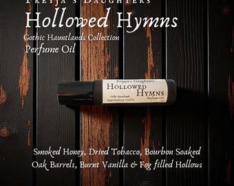 Hollowed Hymns Perfume Oil, Gothic Hauntlands Collection, Appalachian Gothic