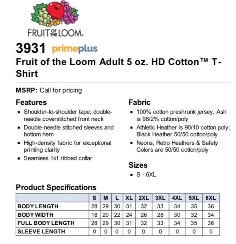 May include: An image of a Fruit of the Loom Adult 5 oz. HD Cotton T-Shirt. The shirt has a seamless 1x1 ribbed collar and double-needle stitched sleeves. Sizes range from S to 6XL. Fabric is 100% cotton preshrunk jersey.