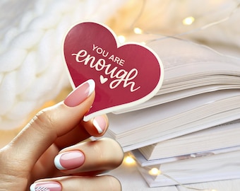 Valentines Sticker, You Are Enough, Self Love, Waterproof stickers, Water bottle stickers
