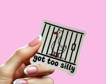Got too silly sticker, Silly Goose Sticker, Book lover gift, Waterproof stickers, Journals, Water bottle stickers, Gift for friend