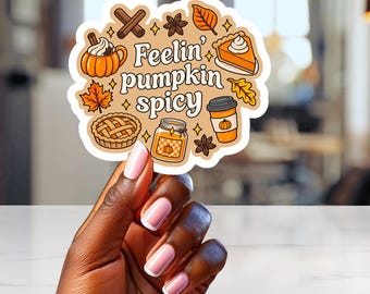 Feelin’ Pumpkin Spicy Sticker, Fall Pumpkin Spice Sticker, Autumn Coffee Sticker, Cute Fall Sticker, Pumpkin Season Decal