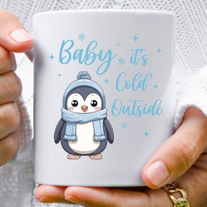 Cup with saying "Baby it's cold outside" and cute penguin - winter cup - gift