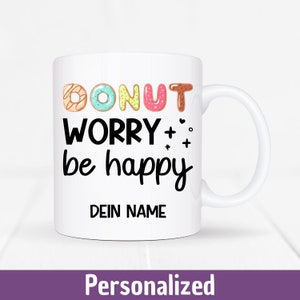 Tazza divertente con la scritta &quot;Donut preoccupati, sii felice&quot; - tazza da caffè personalizzabile con nome e ciambelle - regalo di compleanno e Natale