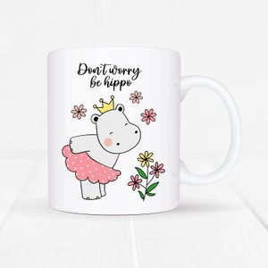Gift, mug with saying &quot;Don&#39;t worry be hippo&quot; and cute hippo, Positive Vibes