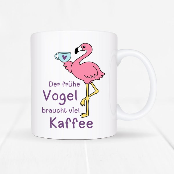 Tasse mit Spruch - Der frühe Vogel braucht viel Kaffee - Flamingo - lustige Tasse - lustiges Geschenk