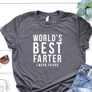 World&#39;s Best Farter, Mean Father T Shirt Funny, Funny Dad Shirt Father Shirt, Valentines Gift Dad, Husband Shirt Humor Gift for Men