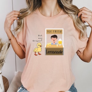 Got Any Grapes T-Shirt, Duck Song Shirt, Duck Song Shirt, Duck Song Shirt, Duck Tshirt, Duck shirt, Cute duck, Millennial shirts