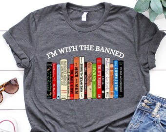 I'm With The Banned, Banned Books Shirt, Banned Books Sweatshirt, Unisex Super Soft Premium Graphic T-Shirt,Reading Shirt. Librarian Shirt