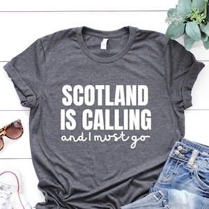 Scotland Shirt Scotland is Calling & I Must Go Shirt Edinburgh Shirt Scotland Trip Shirts Scottish Shirt Glasgow Shirt