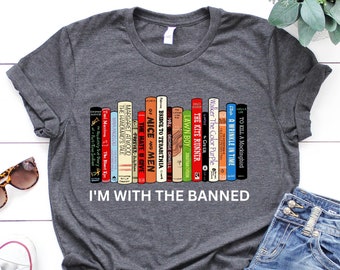 I'm With The Banned, Banned Books Shirt, Banned Books Sweatshirt, Unisex Super Soft Premium Graphic T-Shirt,Reading Shirt. Librarian Shirt