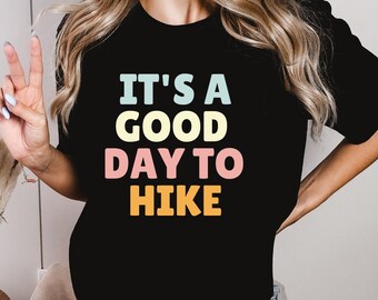 Hiking Shirt, Camping Shirt, Good Day To Hike Travel Shirt, Hiking Tee,Hike Lover Shirt, Adventure Shirt, Nature Lover Shirt, Sports Shirt