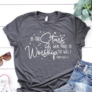If the Stars Were Made to Worship Christian T-Shirt, Worship Shirt, Christian Tee, Scripture Shirts for Women