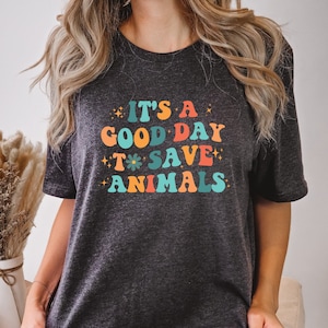 Animal Rescue Shirt, It&#39;s A Good Day to Save Animals Tshirt, Veterinarian Shirts, Vet Tech T-Shirt, Wildlife Rescue, Foster Dog Mom