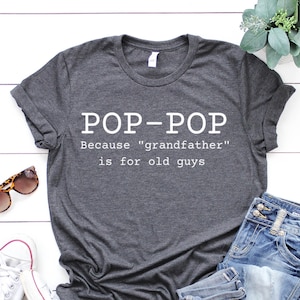 Pop Pop Because Grandpa Is For Old Guy Tee Fathers Day Gifts T-Shirt Pop Pop Because Grandpa Is For Old Guy Tee Fathers Day Gifts T-Shirt