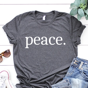 Peace Shirt, Peace T-shirt, No War Shirt, Freedom Shirt, Love Tee, Peace Noun Shirt, World Peace Shirt, Peace Sign Shirt, Peace Symbol Shirt