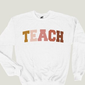 Teach Sweatshirt, Teacher Sweatshirt, Teacher Shirt, Elementary School Teacher Shirt, Group Teacher, Cute Shirt for Teachers, Teacher Gifts